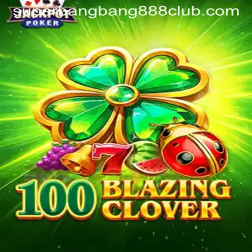 Exploring the Thrills of 100BlazingClover: A Dive into the New Gaming Phenomenon