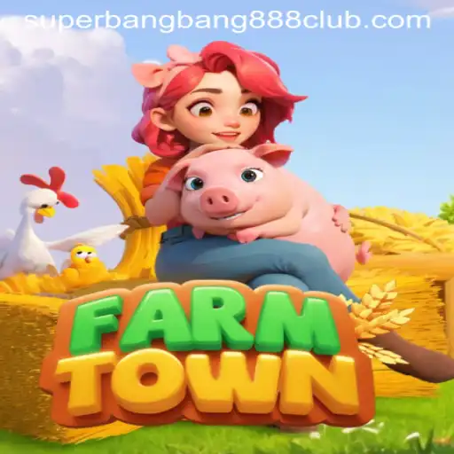 Exploring the World of FarmTown and the Exciting Features of SuperBangBang888