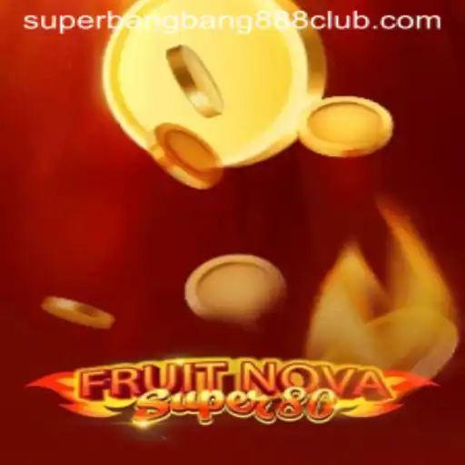FruitNovaSuper80: Unveiling the World of SuperBangBang888