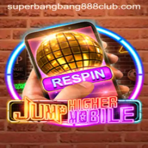 Discover the Exciting World of JumpHigherMobile: A Guide to SuperBangBang888