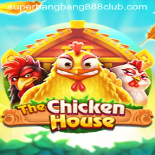 Exploring The Exciting World of TheChickenHouse: The Game That's More Than Just SuperBangBang888